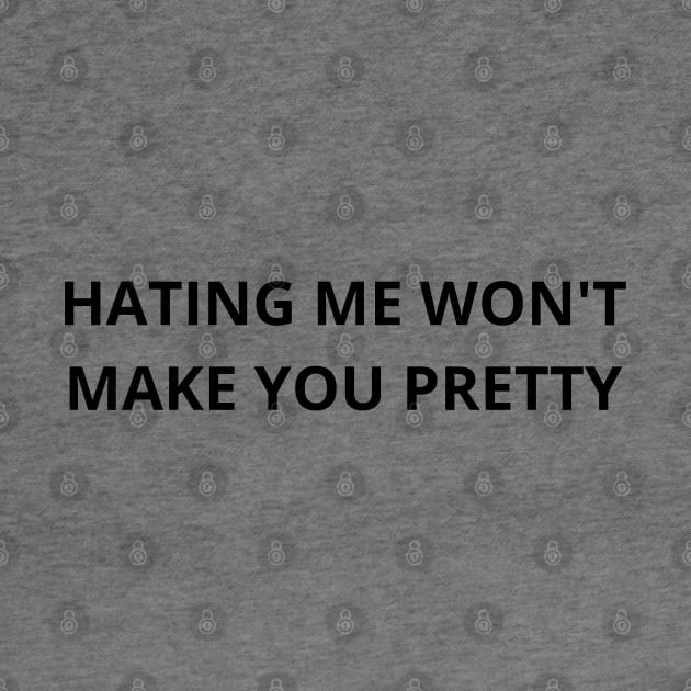 hating me won’t make you pretty by mdr design